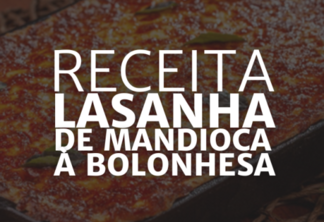 Receita de Lasanha de Mandioca à Bolonhesa (Arte: Rosana Klafke/Agora RS)