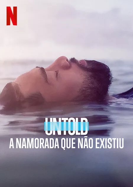 Untold: A Namorada que não Existiu (Divulgação: Netflix)