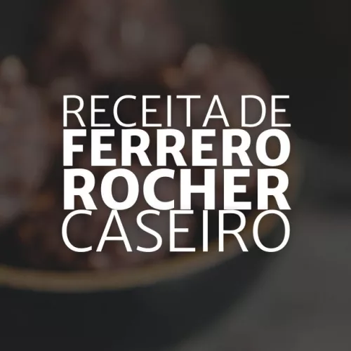 Receita de Bombom Ferrero Rocher Caseiro (Arte: Rosana Klafke/Agora RS)