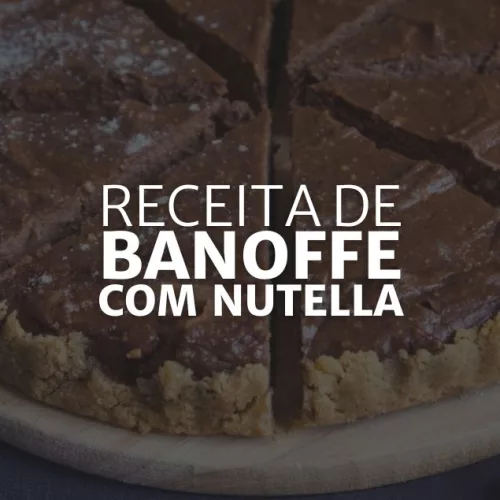 Receita de Banoffe com Nutella (Arte: Rosana Klafke/Agora RS)